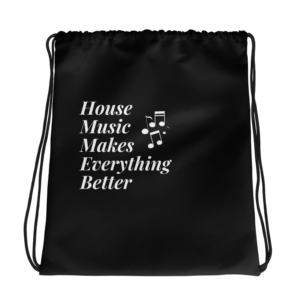 House Music Makes Everything Better Drawstring Bag