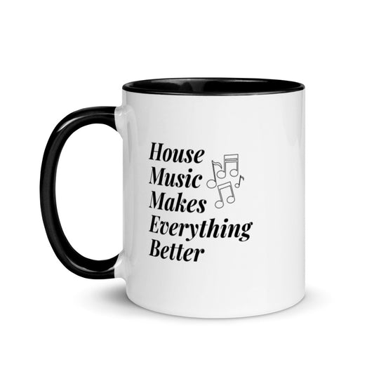 House Music Makes Everything Better Mug with Color Inside