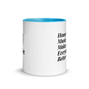 House Music Makes Everything Better Mug with Color Inside