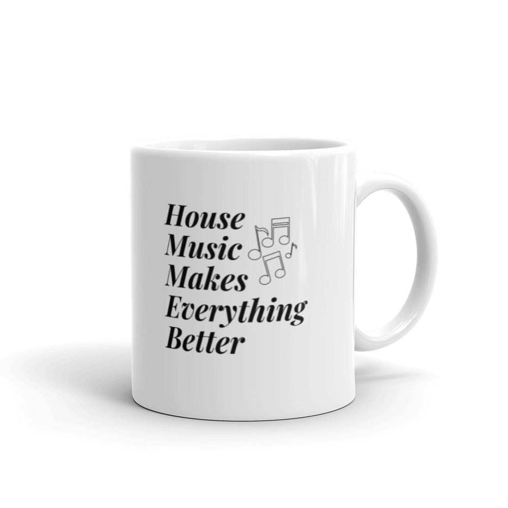 House Music Makes Everything Better White glossy mug